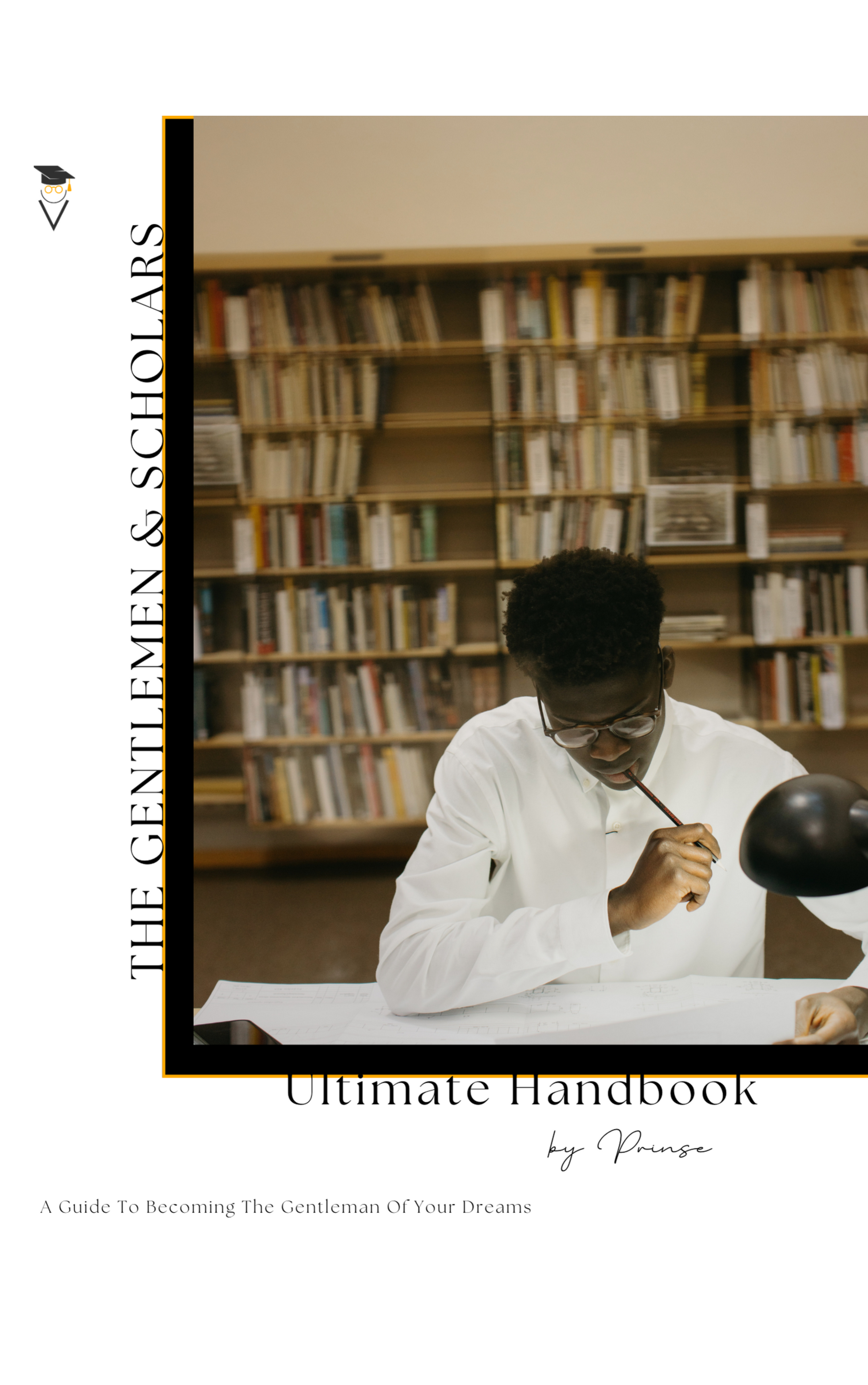 Gentlemen & Scholars Ultimate Handbook For Personal Growth Self Improvement Dating & Relationships